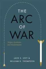 9780226476292-0226476294-The Arc of War: Origins, Escalation, and Transformation