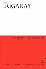 9780826459053-0826459056-To Speak is Never Neutral (Athlone Contemporary European Thinkers)