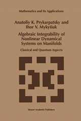 9780792350903-0792350901-Algebraic Integrability of Nonlinear Dynamical Systems on Manifolds: Classical and Quantum Aspects (Mathematics and Its Applications, 443)
