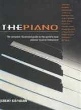 9781842221846-1842221841-The Piano: The Complete Illustrated Guide to the World's Most Popular Musical Instrument