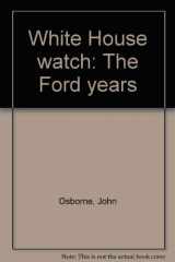 9780915220267-0915220261-White House watch: The Ford years