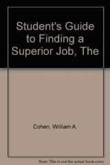9780932238412-0932238416-The Student's Guide to Finding a Superior Job