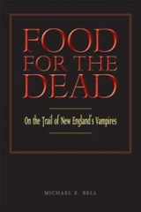 9780819571700-0819571709-Food for the Dead: On the Trail of New England's Vampires