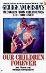 9780425141380-0425141381-Our Children Forever: George Anderson's Messages From Children on the Other Side