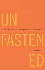 9780816665082-0816665087-Unfastened: Globality and Asian North American Narratives