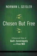 9780764208447-0764208446-Chosen But Free: A Balanced View of God's Sovereignty and Free Will