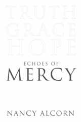 9780998648576-0998648574-Echoes of Mercy: Truth, Grace & Hope