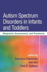9781606239704-1606239708-Autism Spectrum Disorders in Infants and Toddlers: Diagnosis, Assessment, and Treatment