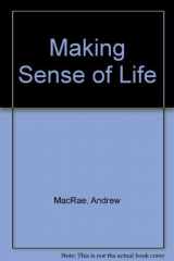 9781550110319-1550110314-Making Sense of Life