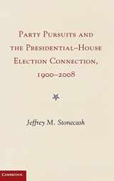 9781107029484-1107029481-Party Pursuits and The Presidential-House Election Connection, 1900–2008