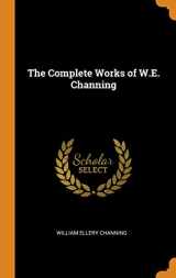 9780342268276-0342268279-The Complete Works of W.E. Channing