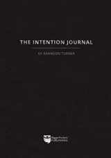 9781947200203-1947200208-The Intention Journal: The powerful, research-backed planner for achieving your big investing goals in just ninety days