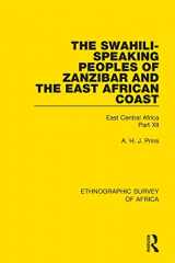 9781138233195-1138233196-The Swahili-Speaking Peoples of Zanzibar and the East African Coast (Arabs, Shirazi and Swahili): East Central Africa Part XII (Ethnographic Survey of Africa)