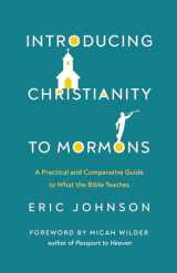 9780736985499-0736985492-Introducing Christianity to Mormons: A Practical and Comparative Guide to What the Bible Teaches