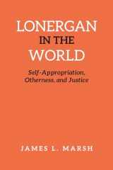 9781442648975-144264897X-Lonergan in the World: Self-Appropriation, Otherness, and Justice (Lonergan Studies)