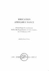 9780951364055-0951364057-Education and Early Dance: Proceedings of a Conference Held at the Royal Society of Arts, London, on 27 February 1999