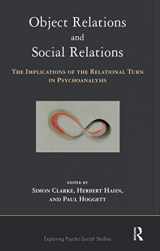 9781855755635-1855755637-Object Relations and Social Relations: The Implications of the Relational Turn in Psychoanalysis (The Exploring Psycho-Social Studies Series)