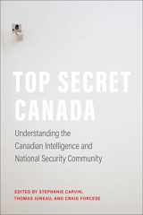 9781487507640-148750764X-Top Secret Canada: Understanding the Canadian Intelligence and National Security Community (IPAC Series in Public Management and Governance)