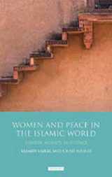 9781784530174-1784530174-Women and Peace in the Islamic World: Gender, Agency and Influence (Library of Modern Middle East Studies)