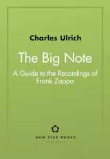 9781554201464-1554201462-The Big Note: A Guide to the Recordings of Frank Zappa