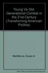9780813317588-0813317584-Young V. Old: Generational Combat In The 21st Century (Transforming American Politics)