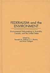 9780313294303-0313294305-Federalism and the Environment: Environmental Policymaking in Australia, Canada, and the United States (Contributions in Political Science)