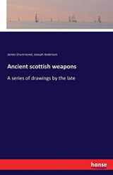 9783742857187-3742857185-Ancient scottish weapons: A series of drawings by the late