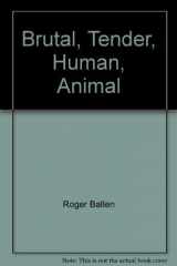 9780980326635-098032663X-Brutal, Tender, Human, Animal: Roger Ballen Photography
