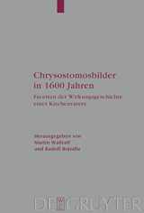 9783110198249-311019824X-Chrysostomosbilder in 1600 Jahren: Facetten der Wirkungsgeschichte eines Kirchenvaters (Arbeiten zur Kirchengeschichte, 105) (German Edition)