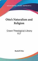 9780548149737-0548149739-Otto's Naturalism and Religion: Crown Theological Library V17