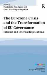 9781472433077-1472433076-The Eurozone Crisis and the Transformation of EU Governance: Internal and External Implications (Globalisation, Europe, and Multilateralism)
