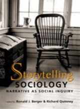 9781588262950-1588262952-Storytelling Sociology: Narrative As Social Inquiry