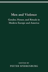 9780814207536-0814207537-Men and Violence: Gender, Honor, and Rituals in Modern Europe and America (History of Crime and Criminal Justice Series)