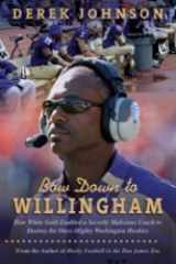 9780979327131-097932713X-Bow Down to Willingham: How White Guilt Enabled a Secretly Malicious Coach to Destroy the Once-Mighty Washington Huskies