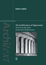 9780415173667-0415173663-The Architecture of Oppression: The SS, Forced Labor and the Nazi Monumental Building Economy (Architext)