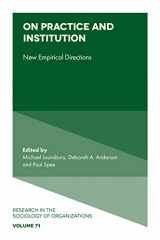 9781800434172-1800434170-On Practice and Institution: New Empirical Directions (Research in the Sociology of Organizations, 71)