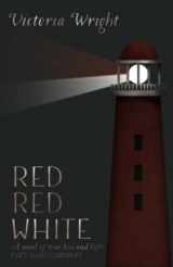 9781736490044-1736490044-Red, Red, White: A Novel of True Love and Light (Evie Prince Series)
