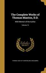 9781360792385-1360792384-The Complete Works of Thomas Manton, D.D.: With Memoir of the Author; Volume 14