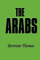 9781931541206-1931541205-The Arabs: The Life-Story of a People Who Have Left Their Deep Impress on the World.