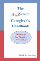 9781711870427-1711870420-The Alzheimer's A to Z Caregiver's Handbook: Written By One Caregiver for Another