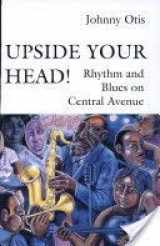9780819552631-0819552631-Upside Your Head!: Rhythm and Blues on Central Avenue (Music / Culture)
