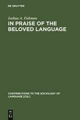 9783110150902-3110150905-In Praise of the Beloved Language: A Comparative View of Positive Ethnolinguistic Consciousness (Contributions to the Sociology of Language [CSL], 76)