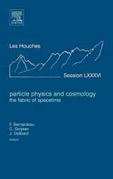 9780444530073-044453007X-Particle Physics and Cosmology: the Fabric of Spacetime: Lecture Notes of the Les Houches Summer School 2006 (Volume 86) (Les Houches, Volume 86)
