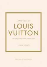 9781787397415-1787397416-Little Book of Louis Vuitton: The Story of the Iconic Fashion House (Little Books of Fashion, 9)