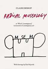 9783863353643-3863353641-Radical Museology: Or What's Contemporary in Museums of Contemporary Art?