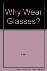 9780671785659-0671785656-Why Wear Glasses if you want Contacts? The Story of the New Soft Contact Lens