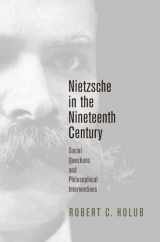 9780812250237-0812250230-Nietzsche in the Nineteenth Century: Social Questions and Philosophical Interventions (Intellectual History of the Modern Age)