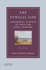 9780190058241-0190058242-The Ethical Life: Fundamental Readings in Ethics and Moral Problems