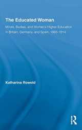 9780415205870-0415205875-The Educated Woman: Minds, Bodies, and Women's Higher Education in Britain, Germany, and Spain, 1865-1914 (Routledge Research in Gender and History)