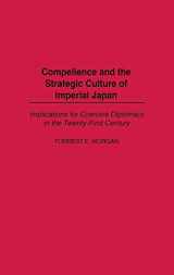 9780275977801-0275977803-Compellence and the Strategic Culture of Imperial Japan: Implications for Coercive Diplomacy in the Twenty-First Century